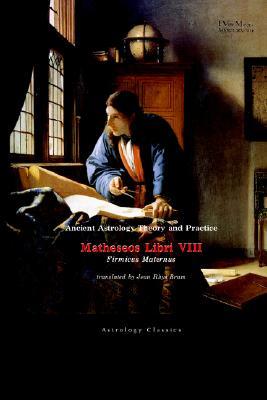 Ancient Astrology Theory and Practice: Matheseos Libri VIII (Paperback)