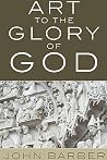 Art to the Glory of God