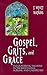 Gospel, Grits, and Grace: Encountering the Holy in the Ridiculous, Sublime, and Unexpected