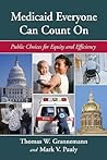 Medicaid Everyone Can Count On: Public Choices for Equity and Efficiency Medicaid Everyone Can Count On: Public Choices for Equity and Efficiency