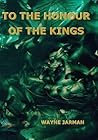 To the Honour of the Kings To the Honour of the Kings