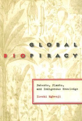 Global Biopiracy: Patents, Plants, and Indigenous Knowledge (Paperback)