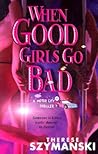 When Good Girls Go Bad (Brett Higgins Motor City Thrillers, #5)