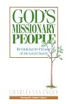 God's Missionary People: Rethinking the Purpose of the Local Church God's Missionary People: Rethinking the Purpose of the Local Church