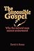 The Impossible Gospel: Why ...