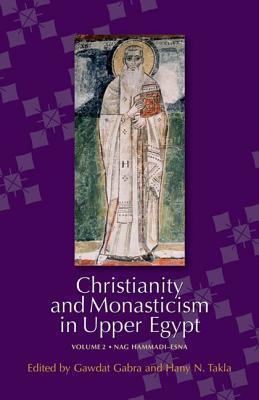 Christianity and Monasticism in Upper Egypt: Volume 2: Nag Hammadi–Esna (Hardcover)