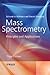 Mass Spectrometry: Principl...