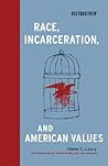 Race, Incarceration, and American Values (Boston Review Books)