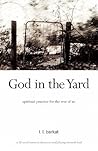 God in the Yard: Spiritual Practice for the Rest of Us
