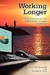 Working Longer: The Solution to the Retirement Income Challenge (Key Concepts in Philosophy)