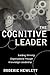 The Cognitive Leader: Building Winning Organizations through Knowledge Leadership