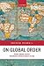 On Global Order: Power, Values, and the Constitution of International Society