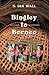 Bingley to Borneo by S. Ian Wall