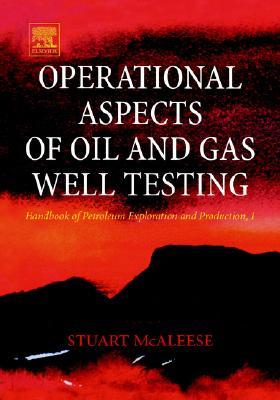Operational Aspects of Oil and Gas Well Testing (Volume 1) (Handbook of Petroleum Exploration and Production, Volume 1)