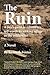 Ruin: A Boy's Quest to Rebuild His Self Worth by Seeking Refuge in the Wilderness