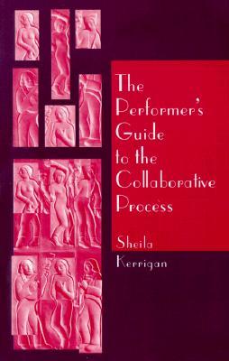 Performer's Guide to the Collaborative Process, The (Paperback)