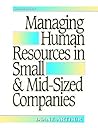 Managing Human Resources in Small And Mid-sized Companies