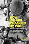 How We Are Changed by War: A Study of Letters and Diaries from Colonial Conflicts to Operation Iraqi Freedom