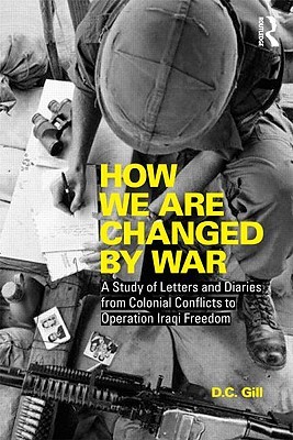 How We Are Changed by War: A Study of Letters and Diaries from Colonial Conflicts to Operation Iraqi Freedom (Paperback)