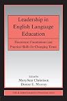 Leadership in English Language Education: Theoretical Foundations and Practical Skills for Changing Times (ESL & Applied Linguistics Professional Series) Leadership in English Language Education: Theoretical Foundations and Practical Skills for Changing Times (ESL & Applied Linguistics Professional Series)