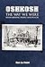Oshkosh: The Way We Were: Remembering People and Places