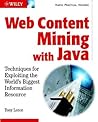 Web Content Mining With Java: Techniques for Exploiting the World Wide Web