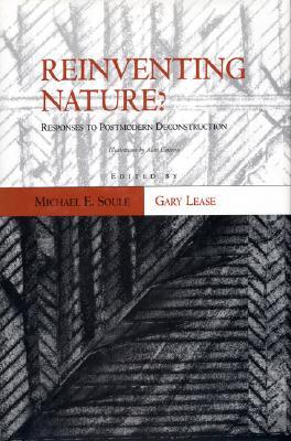 Reinventing Nature? Responses To Postmodern Deconstruction (Paperback)