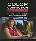 Color Correction Handbook: Professional Techniques for Video and Cinema