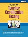 Teacher Certification Tests 6E (ARCO GUIDE TO TEACHER CERTIFICATION TESTING) Teacher Certification Tests 6E (ARCO GUIDE TO TEACHER CERTIFICATION TESTING)