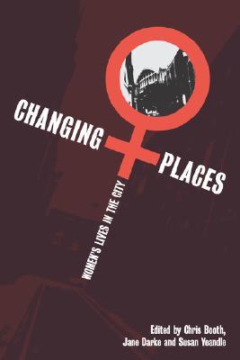 Changing Places: Women′s Lives in the City (Paperback)