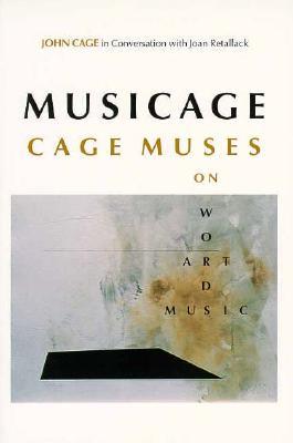 Musicage: Cage Muses on Words * Art * Music (Paperback)