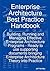 Enterprise Architecture Best Practice Handbook: Building, Running and Managing Effective Enterprise Architecture Programs - Ready to Use Supporting Do