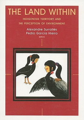 The Land Within: Indigenous Territory and Perception of the Environment (Paperback)