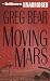 Moving Mars by Greg Bear Moving Mars by Greg Bear