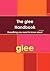 The Glee Handbook - Everything You Need to Know about Glee