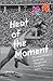 Heat of the Moment: 25 Extraordinary Stories of Olympic and Paralympic History