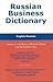 Russian Business Dictionary...