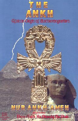 The Ankh: African Origin of Electromagnetism (Paperback)