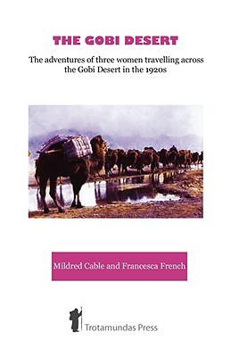 The Gobi Desert - The Adventures of Three Women Travelling Across the Gobi Desert in the 1920s (Paperback)