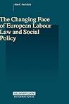 The Changing Face Of European Labour Law And Social Policy (STUDIES IN EMPLOYMENT AND SOCIAL POLICY, 28) The Changing Face Of European Labour Law And Social Policy (STUDIES IN EMPLOYMENT AND SOCIAL POLICY, 28)