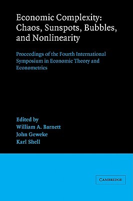 Economic Complexity: Chaos, Sunspots, Bubbles, and Nonlinearity: Proceedings of the Fourth International Symposium in Economic Theory and Econometrics (Paperback)