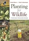 Planting for Wildlife [OP]: A Practical Guide to Restoring Native Woodlands