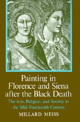Painting in Florence and Siena after the Black Death:  The Arts, Religion and Society in the Mid-Fourteenth Century (Paperback)