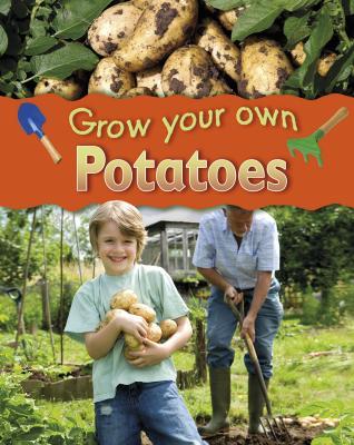Grow Your Own Potatoes (Library Binding)