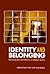 Identity And Belonging by Sean P. Hier