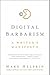 Digital Barbarism: A Writer's Manifesto – A Rational Attack on Creative Commons and Defense of Copyright