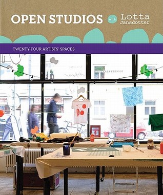 Open Studios with Lotta Jansdotter: Twenty-Four Artists' Spaces (Paperback)