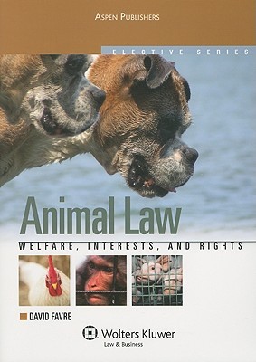 Animal Law: Welfare, Interests, and Rights (Elective Series)