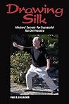 Drawing Silk: Masters' Secrets for Successful Tai Chi Practice