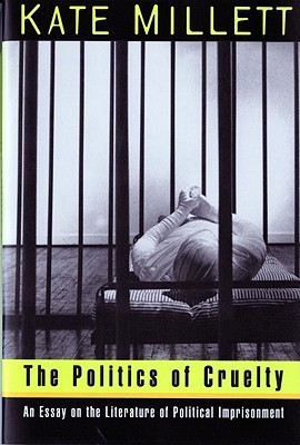 The Politics of Cruelty: An Essay on the Literature of Political Imprisonment (Paperback)